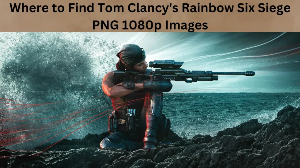 Where to Find Tom Clancy's Rainbow Six Siege PNG 1080p Images