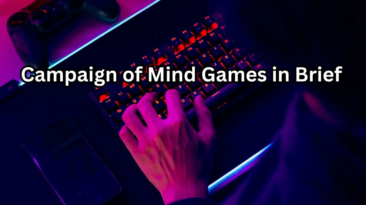Campaign of Mind Games in Brief