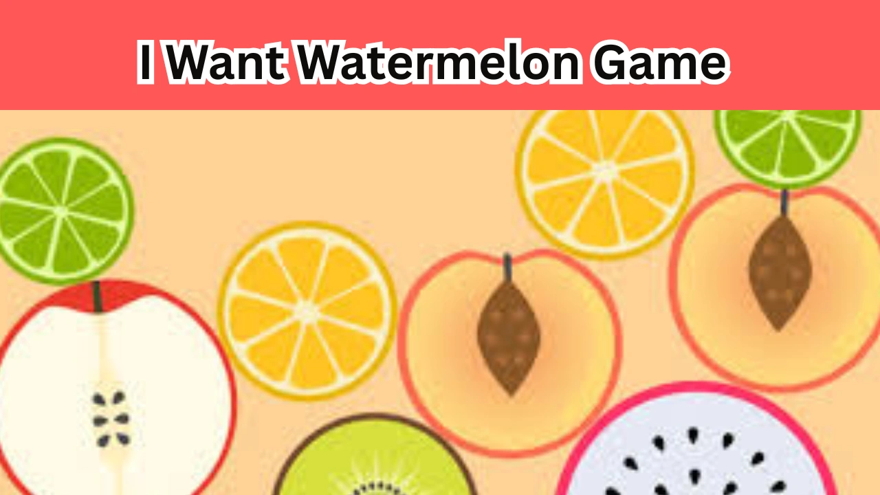 I Want Watermelon Game