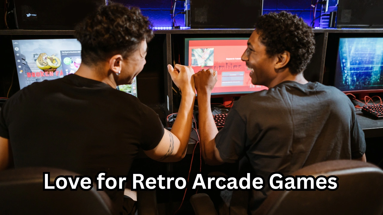 Love for Retro Arcade Games