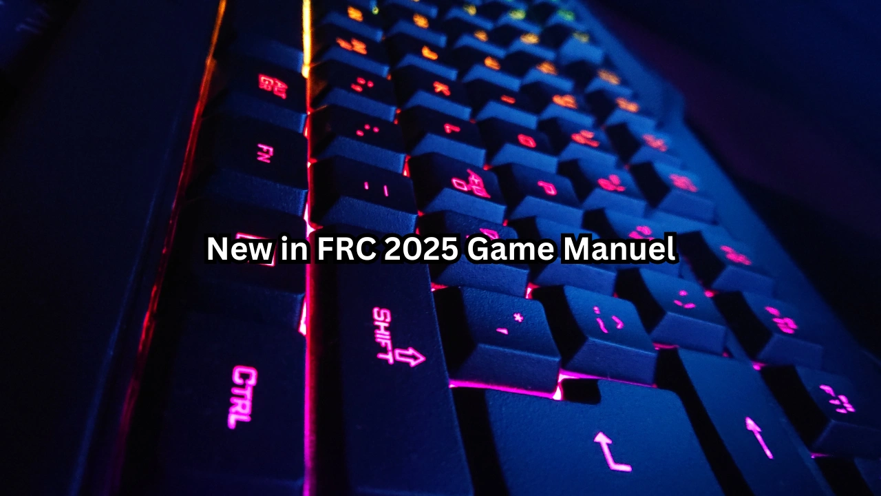 New in FRC 2025 Game Manuel