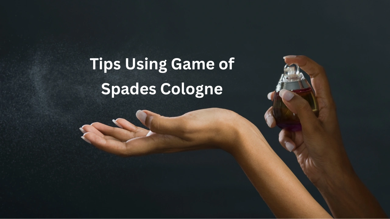 Tips Using Game of Spades Cologne