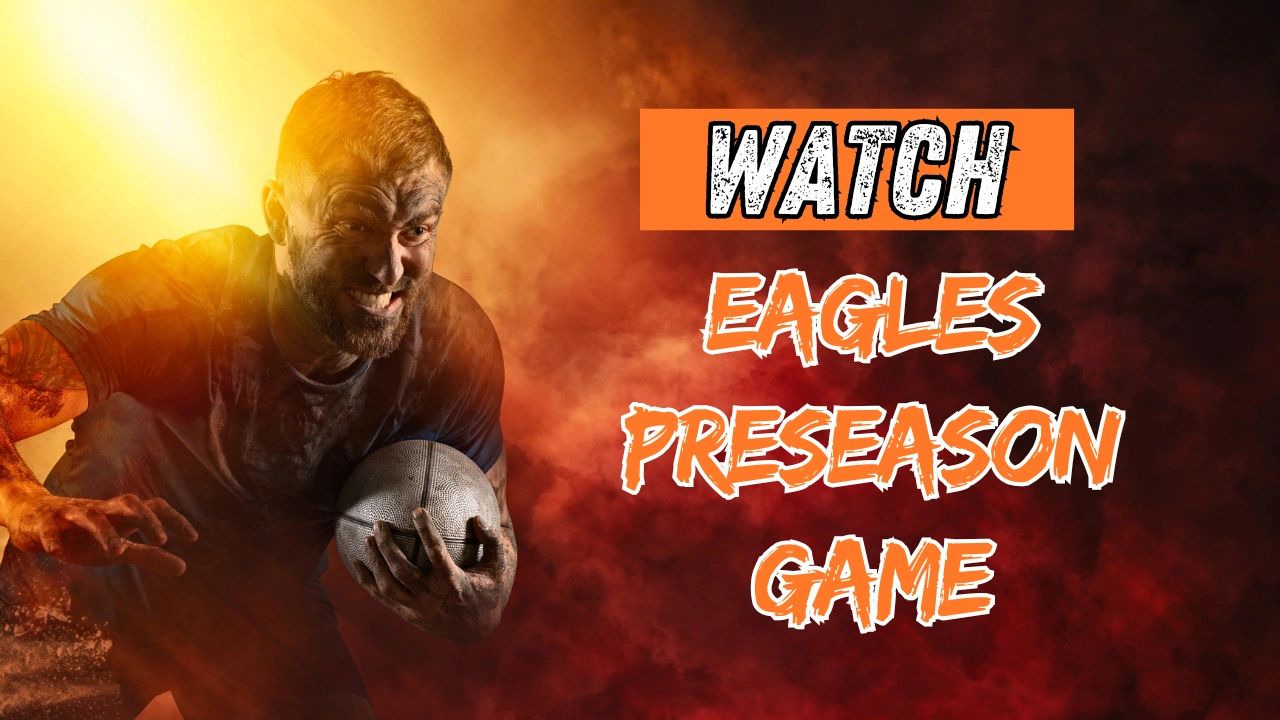 Watch Eagles preseason game