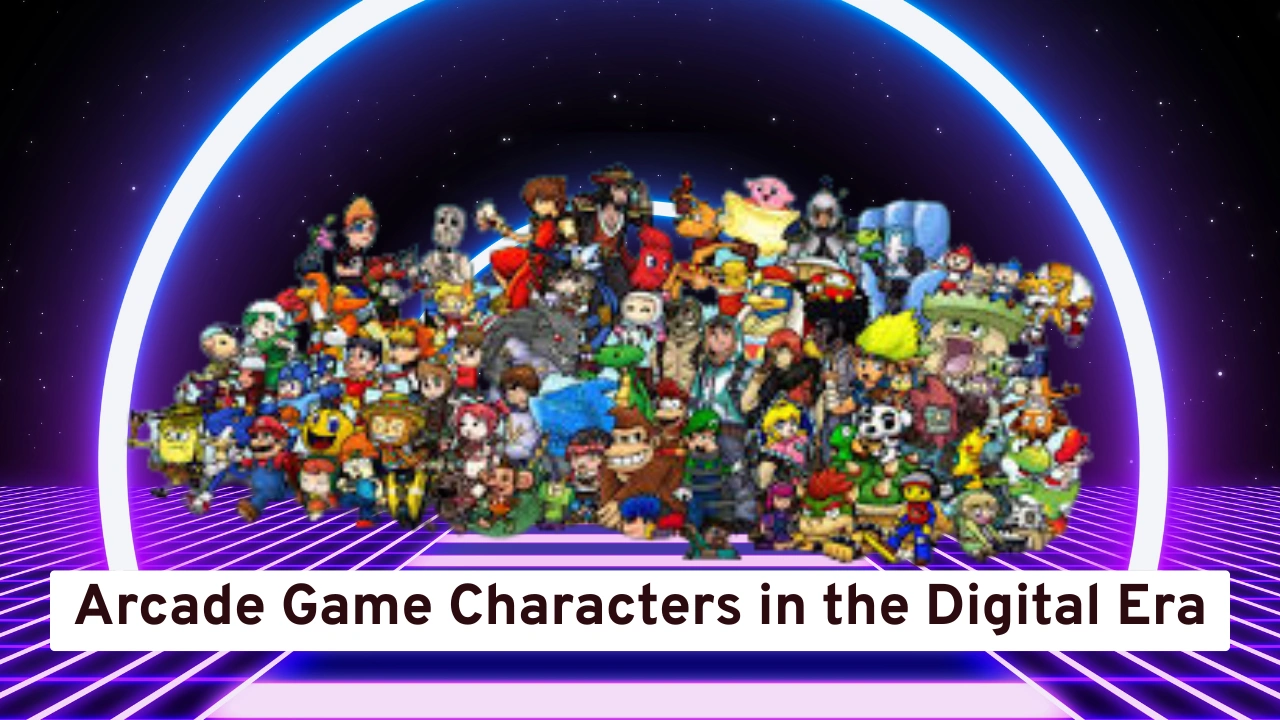 Arcade Game Characters in the Digital Era